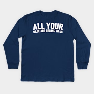 ALL YOUR BASE ARE BELONG TO US Kids Long Sleeve T-Shirt